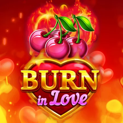 Burn in Love