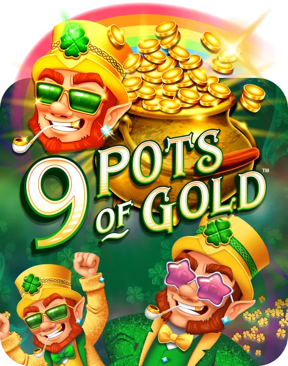 9 Pots of Gold