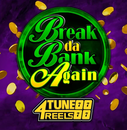 Break Da Bank Again 4Tune Reels