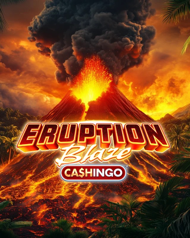 Eruption Blaze CASHINGO