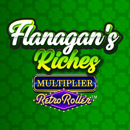 Flanagan's Riches Multiplier Retro Roller™