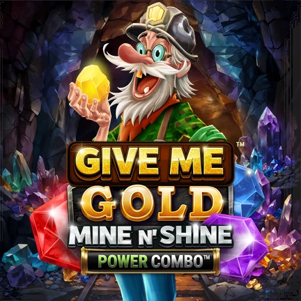 Give Me Gold: Mine n' Shine POWER COMBO™