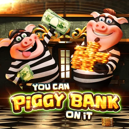 You Can Piggy Bank On It