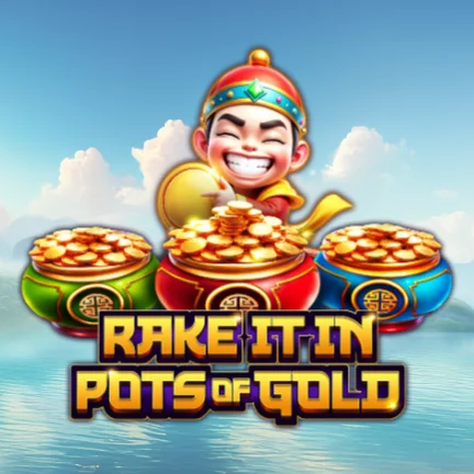 Rake it in Pots of Gold