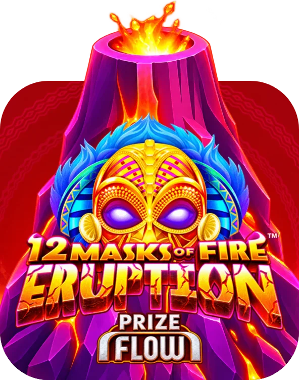 12 Masks of Fire Eruption Prize Flow
