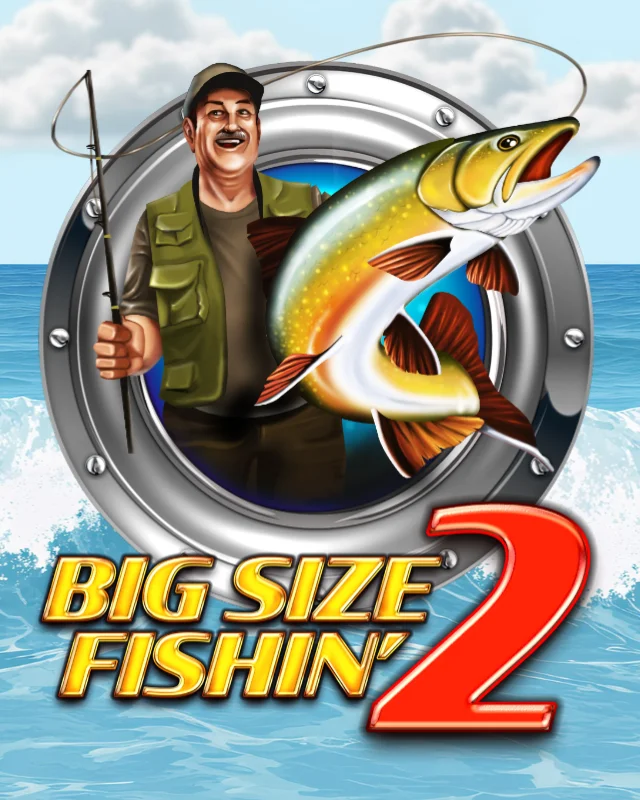 Big Size Fishin' 2